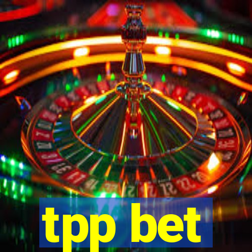 tpp bet